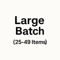 25–49 Items → Large Batch